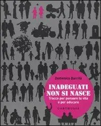 Offerta Del Giorno Inadeguati non si nasce. Tracce per pensare la vita e per educare