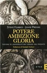 Soddisfatti O Rimborsati Potere, ambizione, gloria. Lezioni di leadership dai grandi del passato