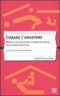 Bestseller Curare l‘adozione. Modelli di sostegno e di presa in carico dei percorsi adottivi