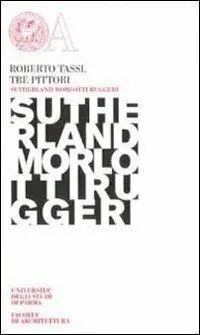 Tre pittori. Sutherland, Morlotti, Ruggeri Ultima Occasione