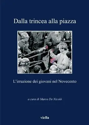 Dalla trincea alla piazza. L‘irruzione dei giovani nel Novecento Bestseller