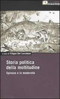 Storia politica della moltitudine. Spinoza e la modernità Subito Disponibile