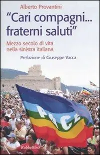 Affare «Cari compagni... fraterni saluti.» Mezzo secolo di vtia nella sinistra italiana