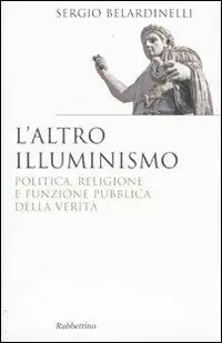 A Buon Prezzo L‘ altro illuminismo. Politica, religione e funzione pubblica della verità