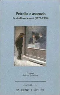 Prezzo Di Fabbrica Petrolio e assenzio. La ribellione in versi (1870-1900)