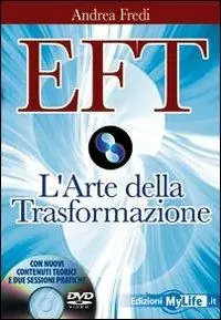 Soddisfatti O Rimborsati EFT. L‘arte della trasformazione. Con DVD