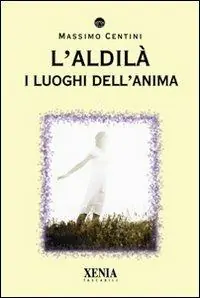 Ultimissimo Modello L‘ aldilà. I luoghi dell‘anima