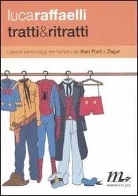 Spedito Oggi Tratti & ritratti. I grandi personaggi del fumetto da Alan Ford a Zagor