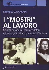 Promo Stagionale I «mostri al lavoro». Contadini, commendatori ed impiegati all‘italiana