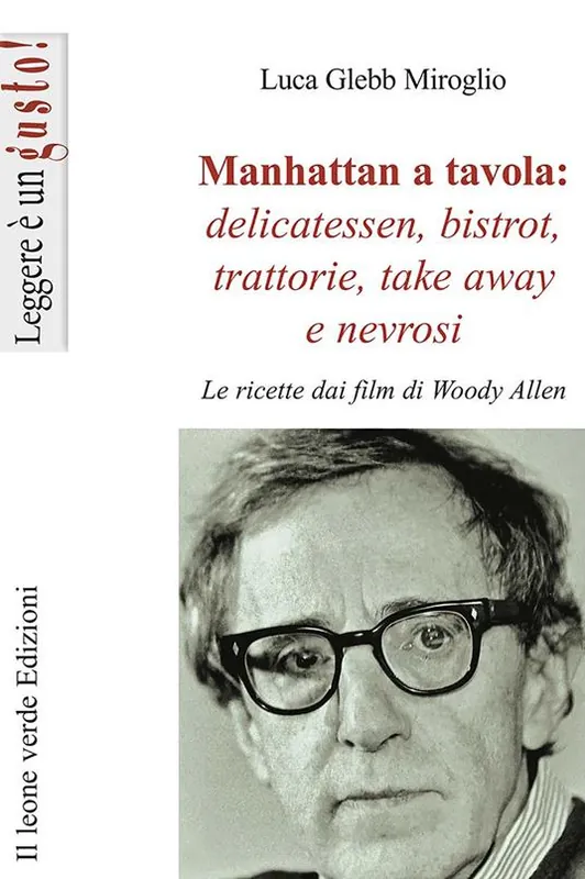 Occasione Imperdibile Manhattan a tavola. Delicatessen bistrot, trattorie, take away e nevrosi. Le ricette dai film di Woody Allen