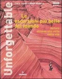 Must-Have Le escursioni più belle del mondo da fare almeno una volta nella vita. Ediz. illustrata