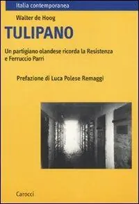 Tulipano. Un partigiano olandese ricorda la Resistenza e Ferruccio Parri Affare