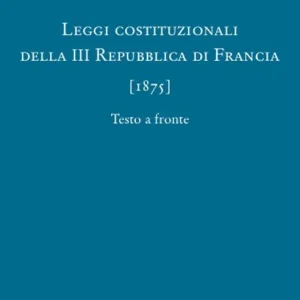 Prezzo Basso Leggi costituzionali della III Repubblica di Francia (1875)