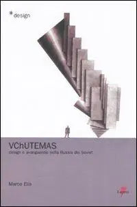 Ultimissimo Modello Vchutemas. Design e avanguardie nella Russia dei soviet. Ediz. illustrata