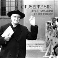Giuseppe Siri. Le sue immagini, le sue parole. Ediz. illustrata Miglior Prezzo