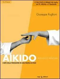 Solo Oggi Aikido. Armonia e relazione. L‘arte della percezione in una pratica di pace. Con DVD