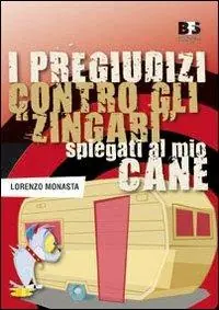 I pregiudizi contro gli «zingari» spiegati al mio cane Vendita Finale