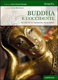 Buddha e l‘Occidente. Per una via di liberazione della mente Nuova Collezione