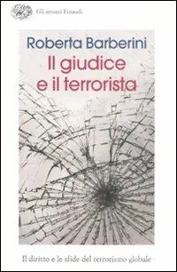 Sconto Il giudice e il terrorista. Il diritto e le sfide del terrorismo globale