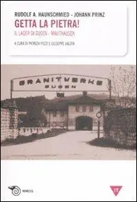 Getta la pietra! Il lager di Gusen-Mauthausen Compra Adesso