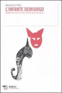 Affare L‘ infante demiurgo. Manifesto estetico dell‘arteficiale biologico