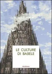 Solo Oggi Le culture di Babele. Saggi di antropologia filosofico-giuridica
