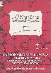 Notabene. Quaderno di studi kierkegaardiani. Vol. 6 La profondità della scena. Il teatro visitato da Kierkegaard, Kierkegaard visitato dal teatro. Offerta Limitata