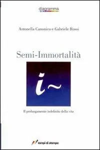 Semi-immortalità. Il prolungamento indefinito della vita Prezzo Conveniente