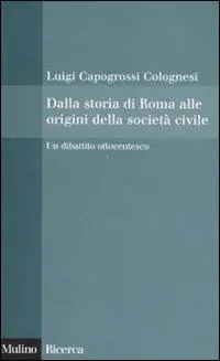 Dalla storia di Roma alle origini della società civile. Un dibattito ottocentesco Occasione Imperdibile