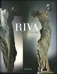 Non Perdere Riva scultore. Ediz. illustrata