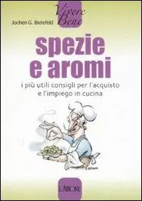 Compra Adesso Spezie e aromi. I più utili consigli per l‘acquisto e l‘impiego in cucina