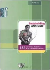 Bodybuilding anatomy. 132 esercizi con descrizione tecnica ed analisi anatomica. Ediz. illustrata Prezzo Di Fabbrica