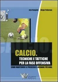 Compra Adesso Calcio. Tecniche e tattiche per la fase offensiva. Ediz. illustrata