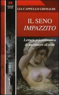 Ultima Occasione Il seno impazzito. Lettura psicosomatica di un cancro al seno