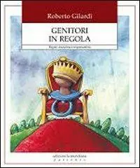 Genitori in regola. Regole, discplina e responsabilità Soddisfatti O Rimborsati