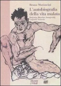 Esclusivo L‘ autobiografia della vita malata. Benjamin, Blanchot, Dostojevskij, Leopardi, Nietzsche