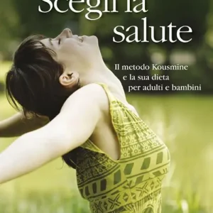 Offerta Svegli la salute. Il metodo Kousmine e la sua dieta per adulti e bambini