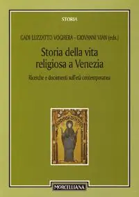 Storia della vita religiosa a Venezia. Ricerche e documenti sull‘età contemporanea Più Venduto