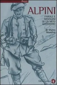 Alpini. Parole e immagini di un mito guerriero Promozione Esclusiva