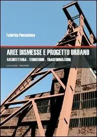 Aree dismesse e progetto urbano. Architettura, territorio, trasformazione Compra Oggi Stesso