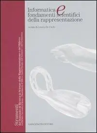 Informatica e fondamenti scientifici della rappresentazione. Ediz. illustrata Miglior Prezzo