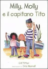 Milly, Molly e il capitano Tito. Ediz. illustrata Offerta Speciale