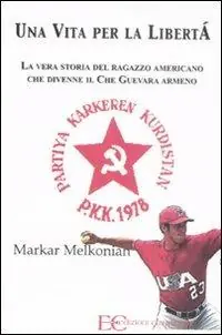 Prezzo Scontato Una vita per la libertà. La vera storia del ragazzo americano che divenne il Che Guevara armeno