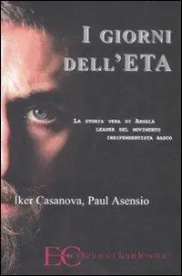 I giorni dell‘ETA. La storia vera di Argala, leader del movimento indipendentista basco Direttamente Dal Produttore