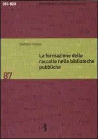 La formazione delle raccolte nelle biblioteche pubbliche. Dall‘analisi dei bisogni allo sviluppo delle collezioni Pagamento Sicuro