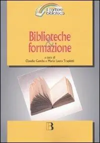 Biblioteche & formazione. Atti del Convegno (Milano, 15-16 marzo 2007) Di Tendenza