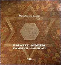 Esclusivo Palazzo Venezia. Pavimenti maiolicati. Ediz. illustrata