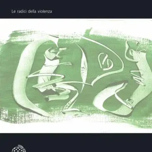 La persecuzione del bambino. Le radici della violenza Non Perdere