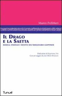 Ordina Subito Il drago e la saetta. Modelli, strategie e identità dell‘immaginario giapponese. Ediz. illustrata