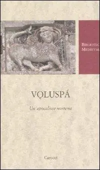 Voluspá. Un‘apocalisse norrena. Testo norreno a fronte. Ediz. critica Prezzo Ridotto